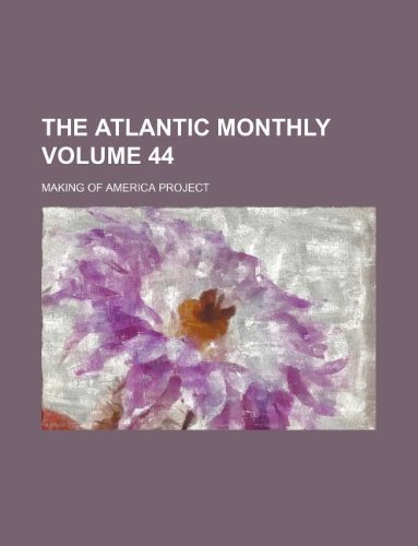 The Atlantic monthly Volume 44 (9781130315622) by Making Of America Project