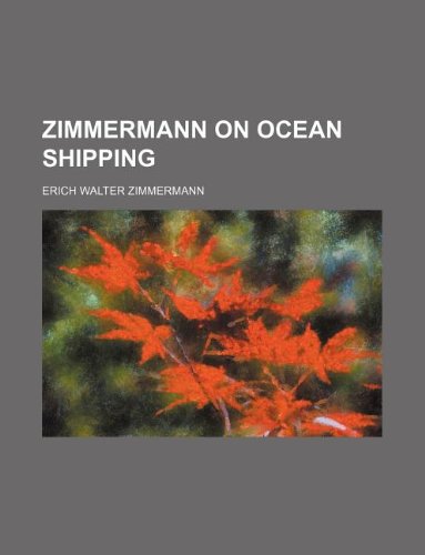 Zimmermann on ocean shipping (9781130316223) by Erich Walter Zimmermann