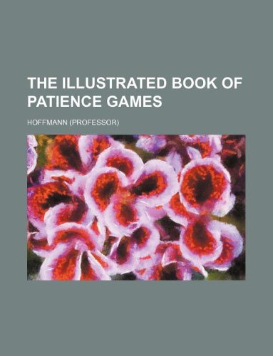 The illustrated book of patience games (9781130319293) by Hoffmann