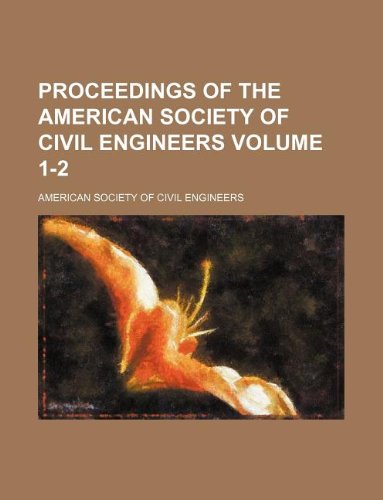 Proceedings of the American Society of Civil Engineers Volume 1-2 (9781130321685) by American Society Of Civil Engineers