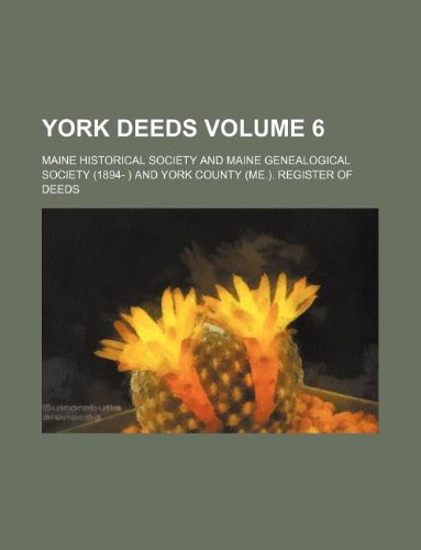 York Deeds Volume 6 (9781130324396) by Maine Historical Society