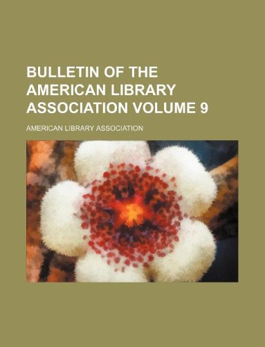 Bulletin of the American Library Association Volume 9 (9781130324891) by American Library Association