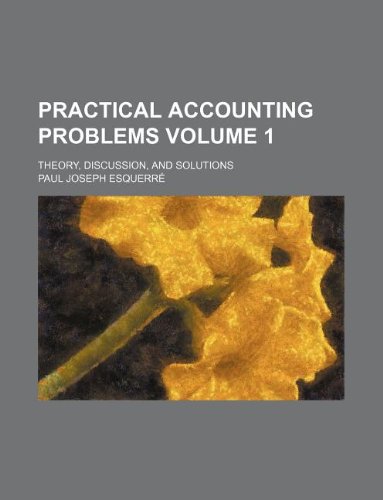 9781130326925: Practical accounting problems Volume 1 ; theory, discussion, and solutions