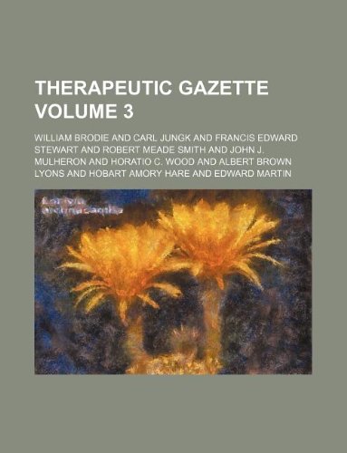 Therapeutic gazette Volume 3 (9781130329070) by William Brodie