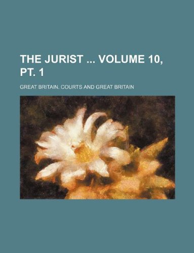 The Jurist Volume 10, pt. 1 (9781130329933) by Great Britain. Courts