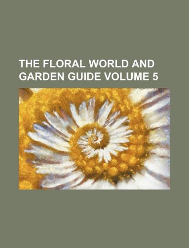 9781130335521: The Floral world and garden guide Volume 5
