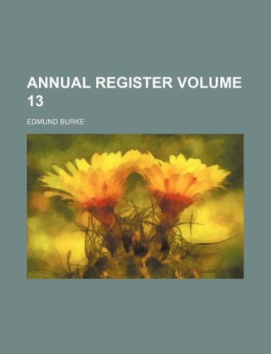 Annual register Volume 13 (9781130337600) by Edmund III Burke Edmund Burke