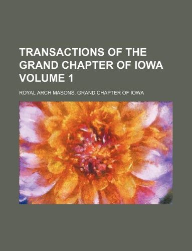9781130337792: Transactions of the Grand Chapter of Iowa Volume 1