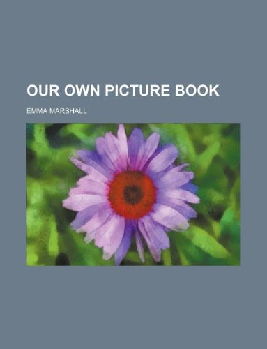 Our Own Picture Book (9781130340778) by Emma Marshall