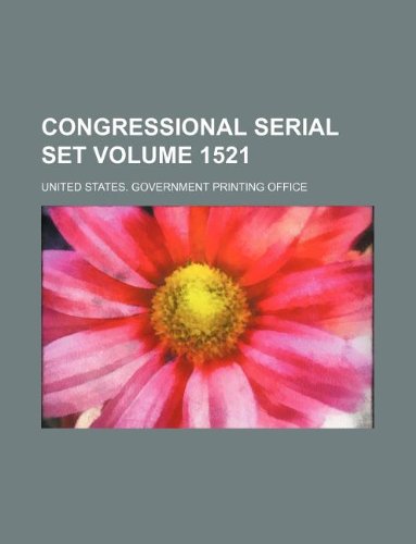 Congressional serial set Volume 1521 (9781130348231) by United States. Government Office