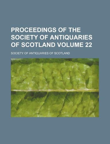 9781130348330: Proceedings of the Society of Antiquaries of Scotland Volume 22