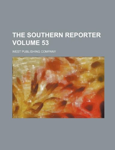 The southern reporter Volume 53 (9781130349009) by West Publishing Company