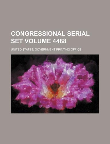 Congressional serial set Volume 4488 (9781130350142) by United States. Government Office