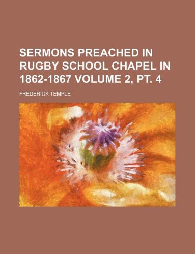 Sermons preached in Rugby School Chapel in 1862-1867 Volume 2, pt. 4 (9781130353334) by Frederick Temple