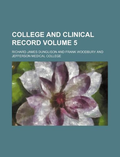 College and Clinical Record Volume 5 (9781130353587) by Richard James Dunglison
