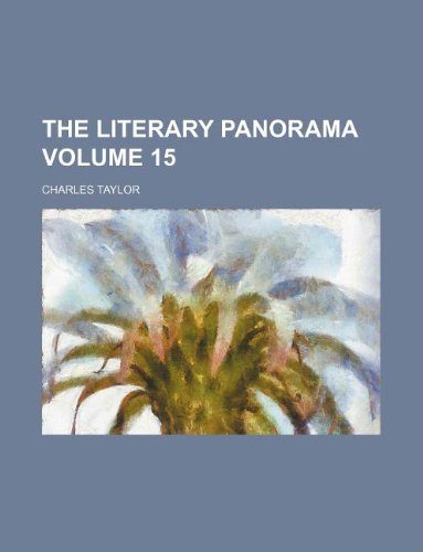 The Literary panorama Volume 15 (9781130360196) by Charles Taylor