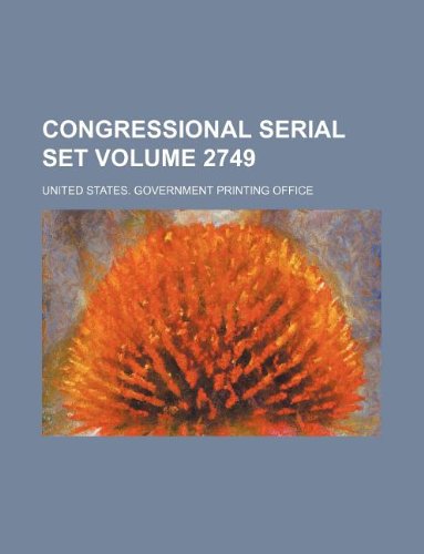 Congressional serial set Volume 2749 (9781130360202) by United States Government Office