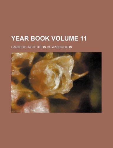 Year book Volume 11 (9781130361018) by Carnegie Institution Of Washington