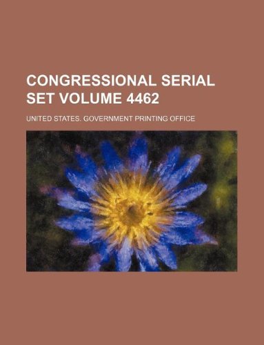 Congressional serial set Volume 4462 (9781130364590) by United States Government Office