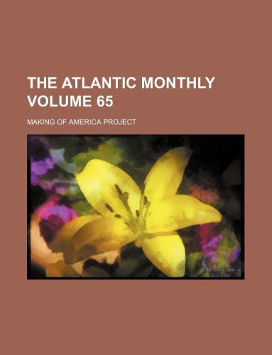 The Atlantic Monthly Volume 65 (9781130365603) by Making Of America Project