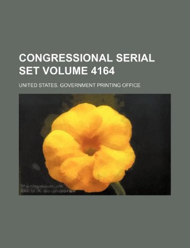 Congressional serial set Volume 4164 (9781130369403) by United States Government Office