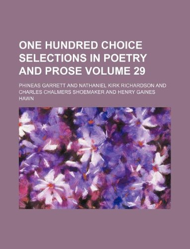 9781130370683: One hundred choice selections in poetry and prose Volume 29