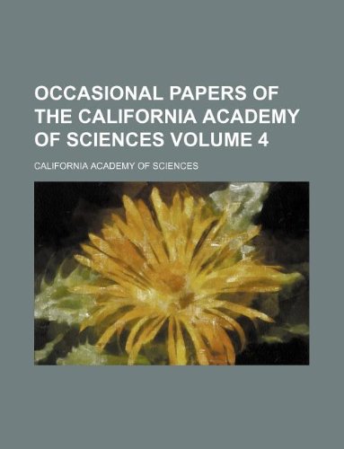 Occasional papers of the California Academy of Sciences Volume 4 (9781130370973) by California Academy Of Sciences