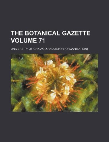 The Botanical gazette Volume 71 (9781130375046) by University Of Chicago