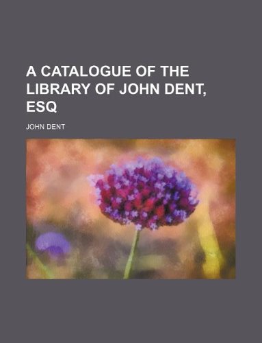 9781130375824: A catalogue of the library of John Dent, esq