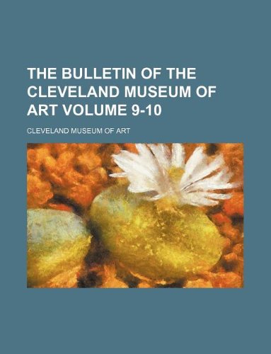 The bulletin of the Cleveland Museum of Art Volume 9-10 (9781130376401) by Cleveland Museum Of Art