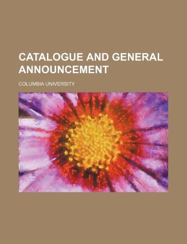 Catalogue and general announcement (9781130378658) by Columbia University