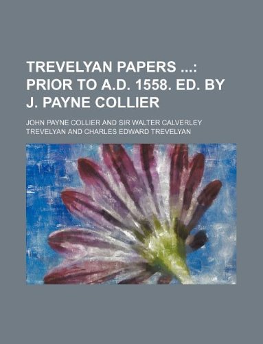Trevelyan Papers (9781130379952) by John Payne Collier