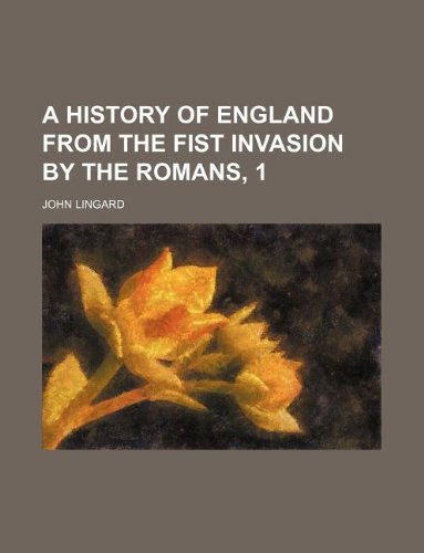 A History of England from the Fist Invasion by the Romans, 1 (9781130380835) by John Lingard