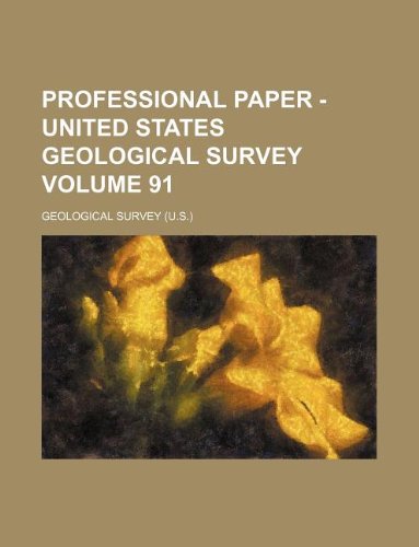 Professional paper - United States Geological Survey Volume 91 (9781130385274) by Geological Survey