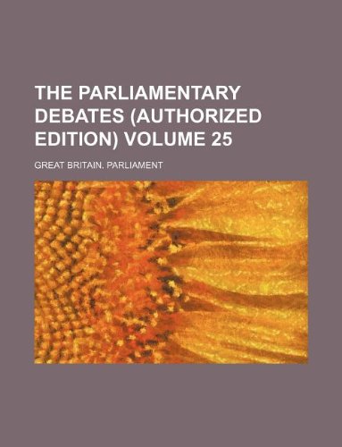 The Parliamentary debates (Authorized edition) Volume 25 (9781130389197) by Great Britain Parliament