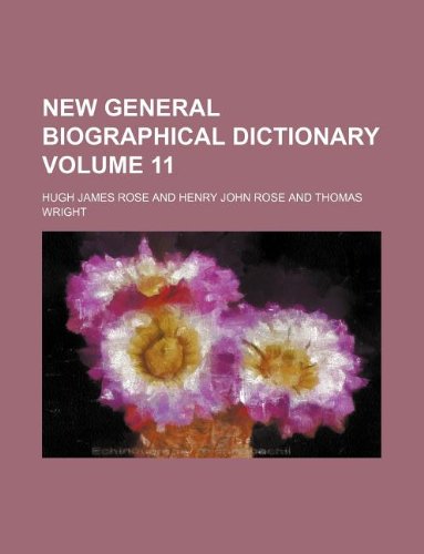 New General Biographical Dictionary Volume 11 (9781130393804) by Hugh James Rose