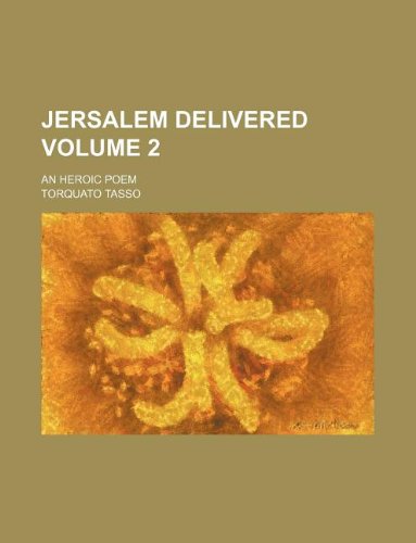 Jersalem delivered Volume 2 ; an heroic poem (9781130397383) by Torquato Tasso