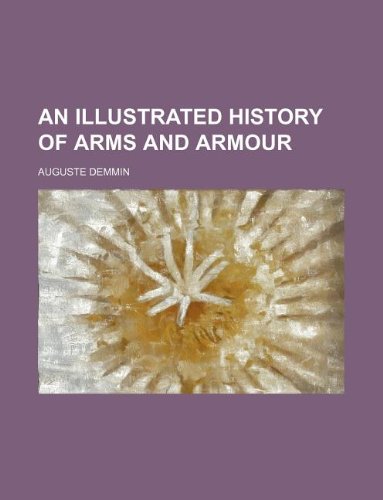 9781130402278: An illustrated history of arms and armour