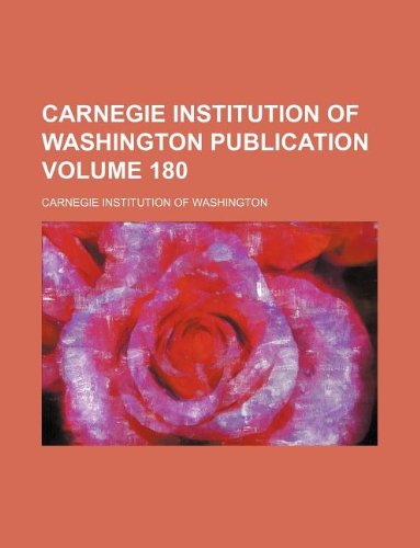 Carnegie Institution of Washington publication Volume 180 (9781130405064) by Carnegie Institution Of Washington