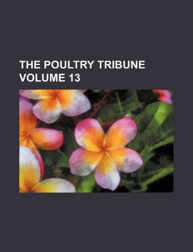 9781130405774: The Poultry tribune Volume 13