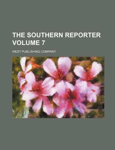 The southern reporter Volume 7 (9781130407600) by West Publishing Company