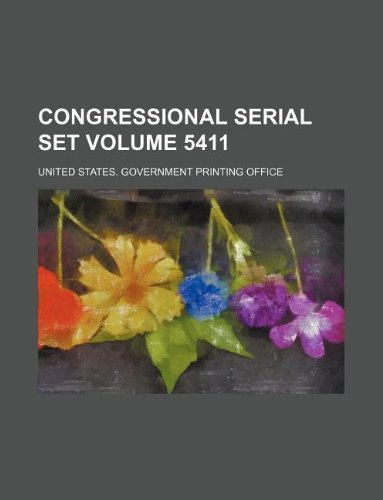 Congressional serial set Volume 5411 (9781130413670) by United States Government Office