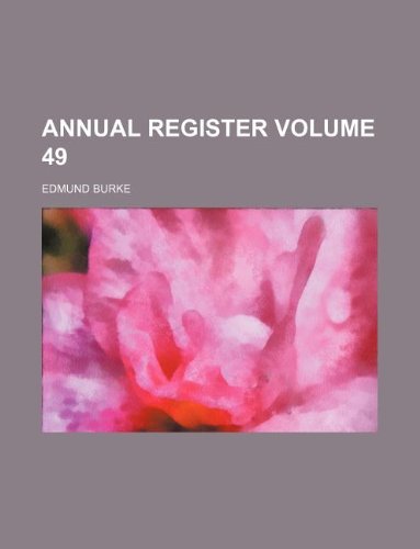 Annual register Volume 49 (9781130416558) by Edmund III Burke Edmund Burke