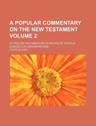A popular commentary on the New Testament Volume 2; by English and American scholars of various Evangelical denominations (9781130423716) by Philip Schaff