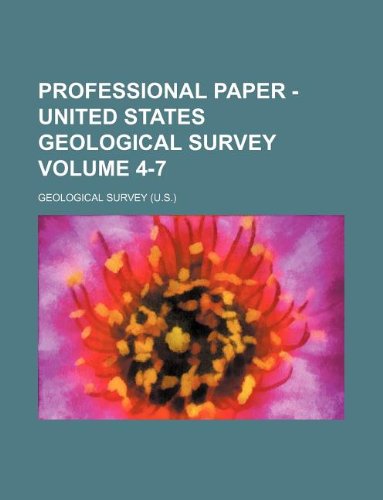 Professional paper - United States Geological Survey Volume 4-7 (9781130424065) by Geological Survey
