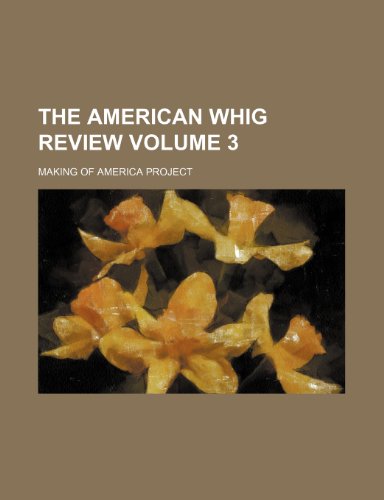 The American Whig review Volume 3 (9781130424973) by Making Of America Project