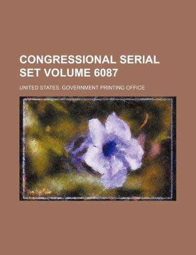 Congressional serial set Volume 6087 (9781130424980) by United States. Government Office