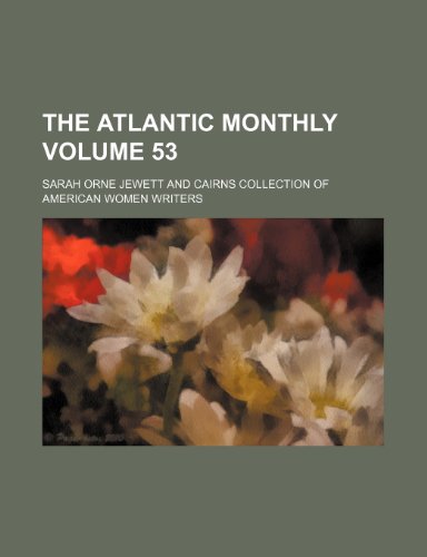 The Atlantic monthly Volume 53 (9781130427271) by Sarah Orne Jewett