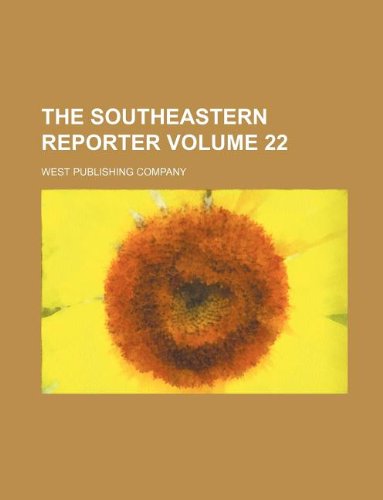 The Southeastern reporter Volume 22 (9781130428612) by West Publishing Company