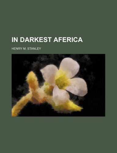 In Darkest Aferica (9781130429220) by Henry Morton Stanley